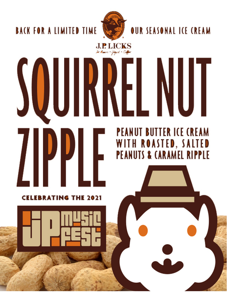 Text on white paper For a limited time our seasonal ice cream Squirrel Nut Zipple peanut butter ice cream with roasted slated peanuts and caramel ripple celebrating the 2021 JP Music Fest with image of shelled peanuts amp cartoon squirrel 