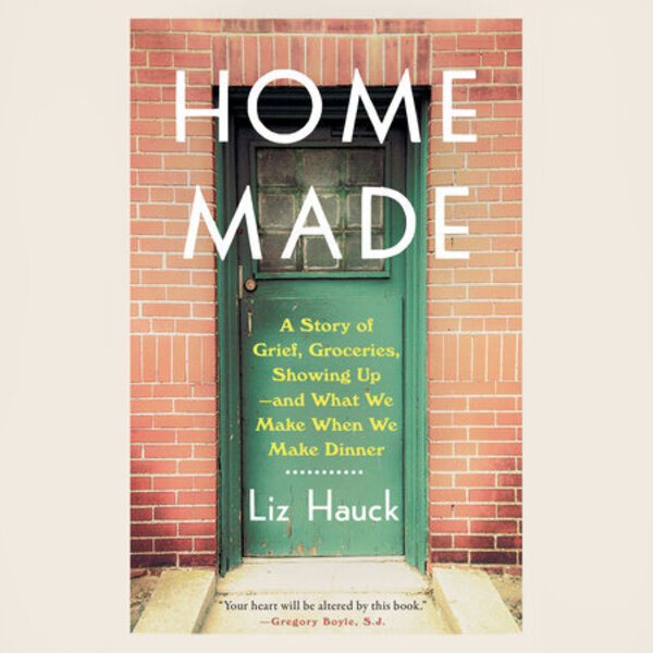 Image of book cover Brick building with green door White text Home Made Yellow text on door  A Story of Grief Groceries Showing Upmdash And What We Make When We Make Dinner White text Liz Hauck nbsp